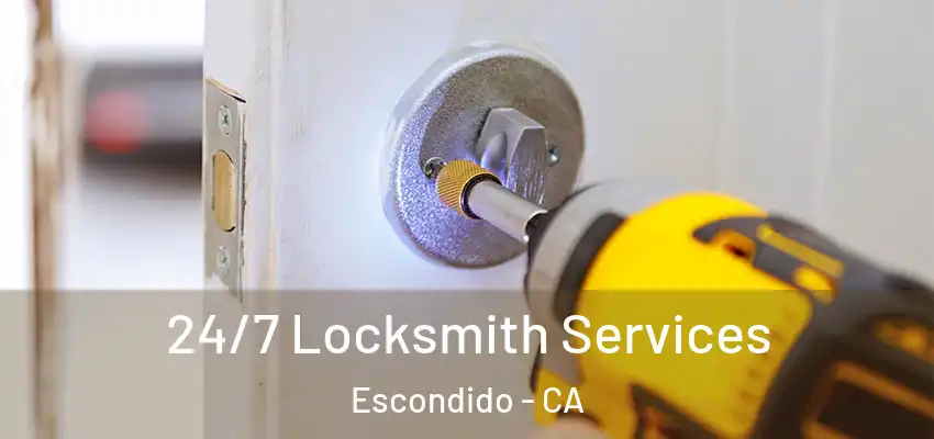  24/7 Locksmith Services Escondido - CA