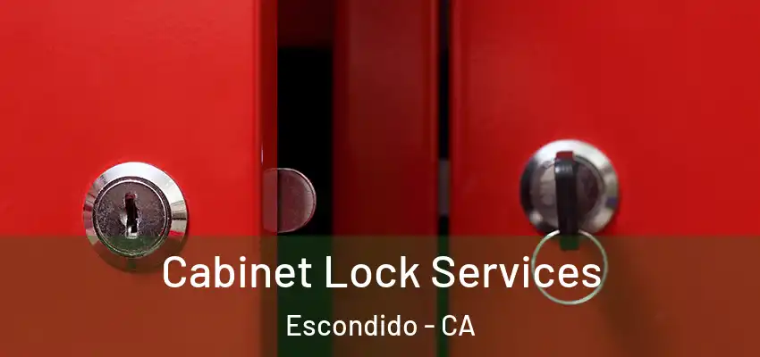  Cabinet Lock Services Escondido - CA