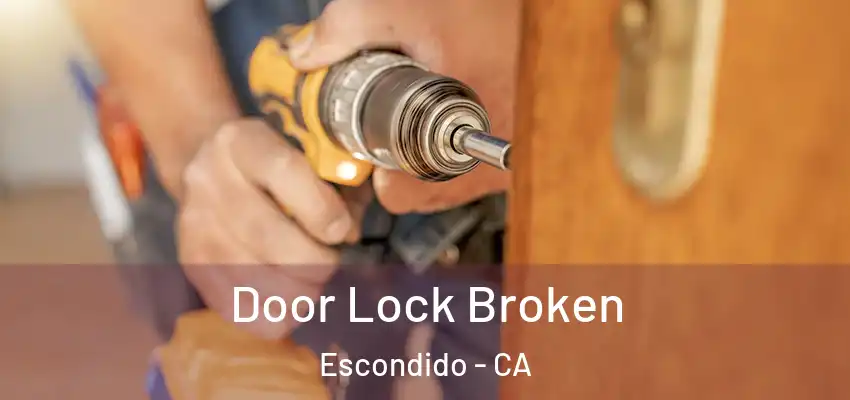  Door Lock Broken Escondido - CA