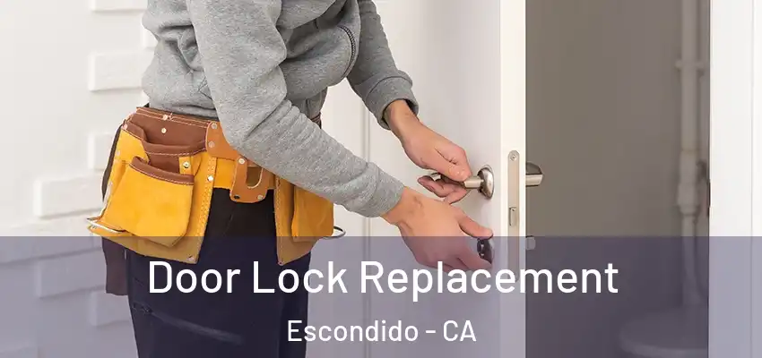  Door Lock Replacement Escondido - CA