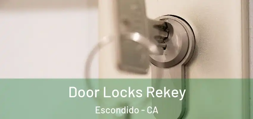  Door Locks Rekey Escondido - CA