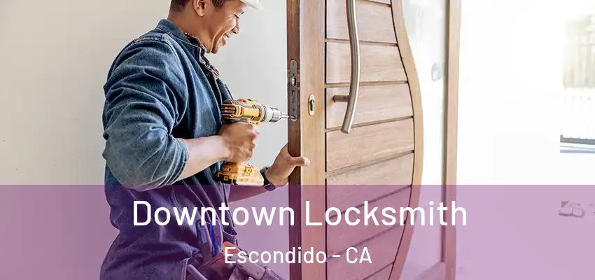  Downtown Locksmith Escondido - CA