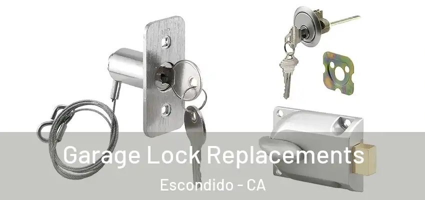 Garage Lock Replacements Escondido - CA