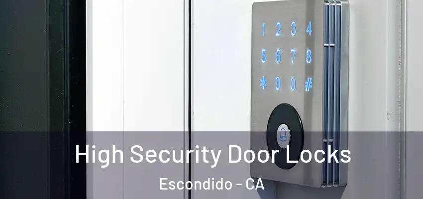  High Security Door Locks Escondido - CA