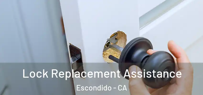  Lock Replacement Assistance Escondido - CA