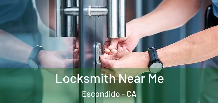  Locksmith Near Me Escondido - CA