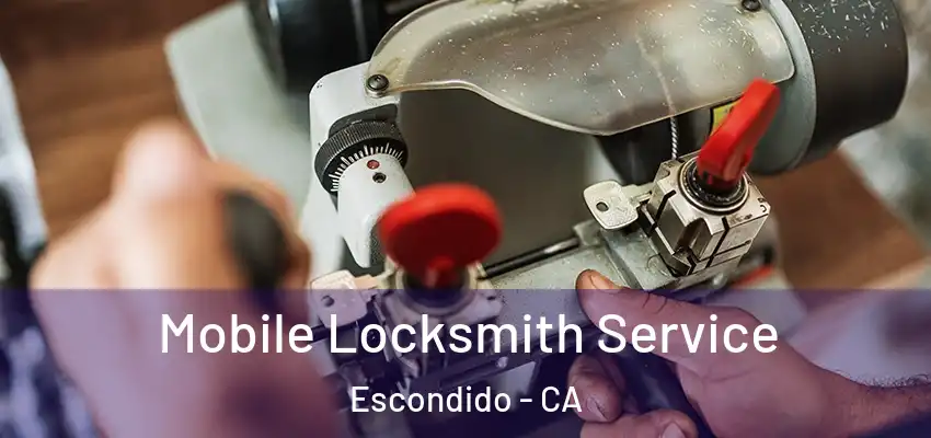  Mobile Locksmith Service Escondido - CA