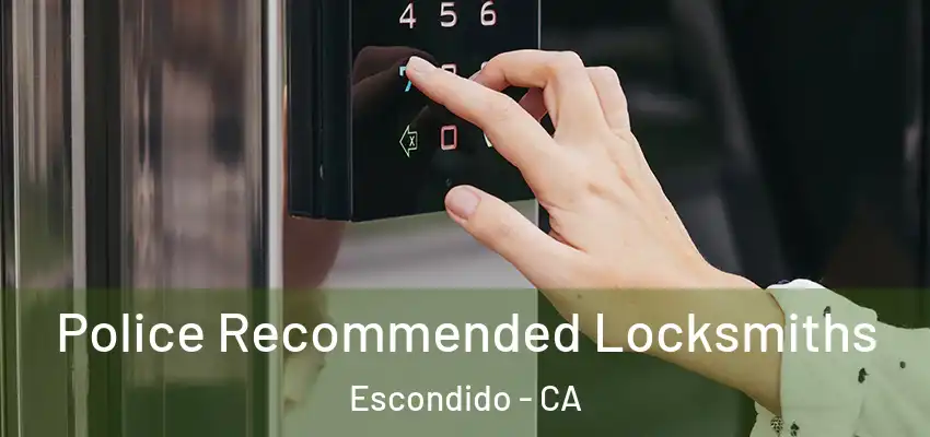  Police Recommended Locksmiths Escondido - CA
