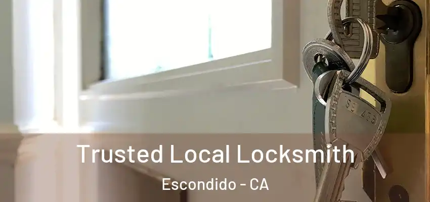  Trusted Local Locksmith Escondido - CA